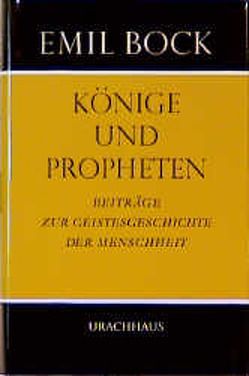 Beiträge zur Geistesgeschichte der Menschheit / Könige und Propheten von Bock,  Emil