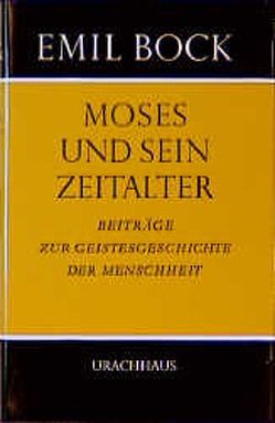 Beiträge zur Geistesgeschichte der Menschheit / Moses und sein Zeitalter von Bock,  Emil