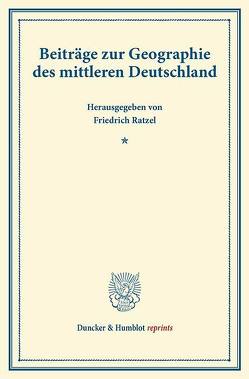 Beiträge zur Geographie des mittleren Deutschland. von Ratzel,  Friedrich