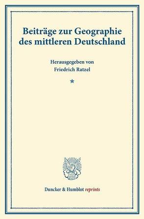 Beiträge zur Geographie des mittleren Deutschland. von Ratzel,  Friedrich