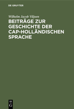 Beiträge zur Geschichte der Cap-Holländischen Sprache von Viljoen,  Wilhelm Jacob