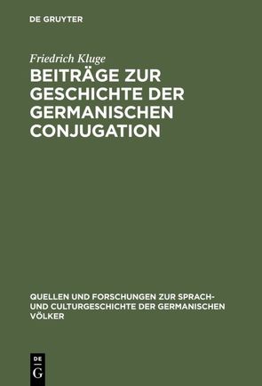 Beiträge zur Geschichte der germanischen Conjugation von Kluge,  Friedrich