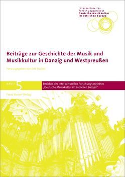 Beiträge zur Geschichte der Musik und Musikkultur in Danzig und Westpreußen von Fischer,  Erik