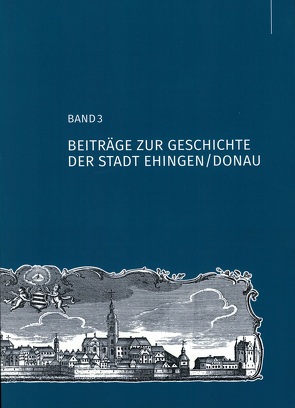 Beiträge zur Geschichte der Stadt Ehingen/Donau von Stadtarchiv Ehingen/Donau