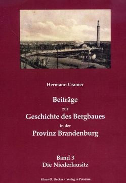 Beiträge zur Geschichte des Bergbaues in der Provinz Brandenburg. von Becker,  Klaus-Dieter, Cramer,  Hermann