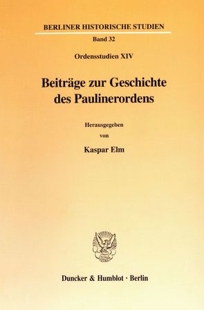 Beiträge zur Geschichte des Paulinerordens. von Bauer,  Dieter R., Elm,  Kaspar, Kuhn,  Elmar L, Sarbak,  Gábor, Weinrich,  Lorenz