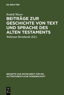 Beiträge zur Geschichte von Text und Sprache des Alten Testaments von Bernhardt,  Waltraut, Meyer,  Rudolf