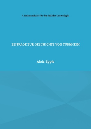Beiträge zur Geschichte von Türkheim von Epple,  Alois