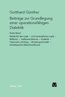 Beiträge zur Grundlegung einer operationsfähigen Dialektik (I) von Günther,  Gotthard