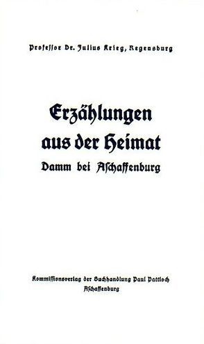 Beiträge zur Heimatkunde von Damm bei Aschaffenburg von Krieg,  Julius