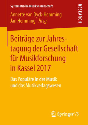 Beiträge zur Jahrestagung der Gesellschaft für Musikforschung in Kassel 2017 von Hemming,  Jan, van Dyck-Hemming,  Annette