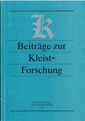 Beiträge zur Kleist-Forschung 2000 von Barthel,  Wolfgang, Häker,  Horst, Marquardt,  Hans J, Ott,  Werner, Siebert,  Eberhard, Weigel,  Alexander, Weiss,  Hermann F.
