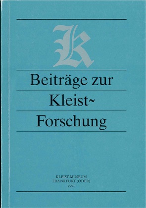 Beiträge zur Kleist-Forschung 2001 von Barthel,  Wolfgang, Görner,  Rüdiger, Gratzke,  Michael, Häker,  Horst, Harnischfeger,  Johannes, Kruse,  Joseph A, Weigel,  Alexander, Weiss,  Hermann F.