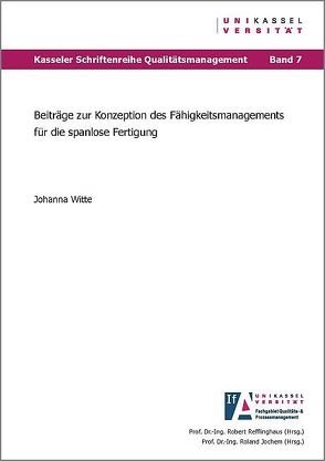 Beiträge zur Konzeption des Fähigkeitsmanagements für die spanlose Fertigung von Witte,  Johanna