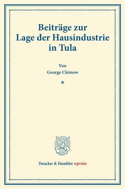 Beiträge zur Lage der Hausindustrie in Tula. von Cleinow,  George
