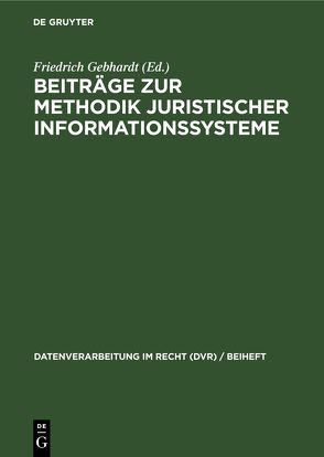 Beiträge zur Methodik juristischer Informationssysteme von Fiedler,  Herbert, Gebhardt,  Friedrich