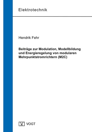 Beiträge zur Modulation, Modellbildung und Energieregelung von modularen Mehrpunktstromrichtern (M2C) von Fehr,  Hendrik