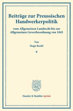 Beiträge zur Preussischen Handwerkerpolitik von Roehl,  Hugo