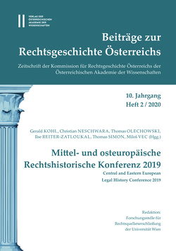 Beiträge zur Rechtsgeschichte Österreichs. 10. Jahrgang, Heft 2/2020 von Kohl,  Gerald, Neschwara,  Christian, Olechowski,  Thomas, Reiter-Zatloukal,  Ilse, Simon,  Thomas, Vec,  Miloš