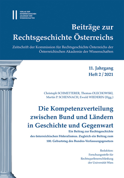 Beiträge zur Rechtsgeschichte Österreichs, 11. Jahrgang, Heft 2/2021 von Olechowski,  Thomas, Schennach,  Martin P., Schmetterer,  Christoph, Wiederin,  Ewald