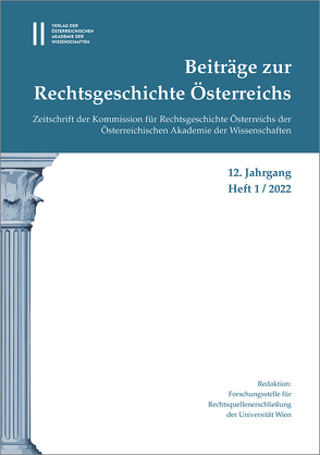 Beiträge zur Rechtsgeschichte Österreichs, 12. Jahrgang, Heft 1/2022 von Olechowski,  Thomas