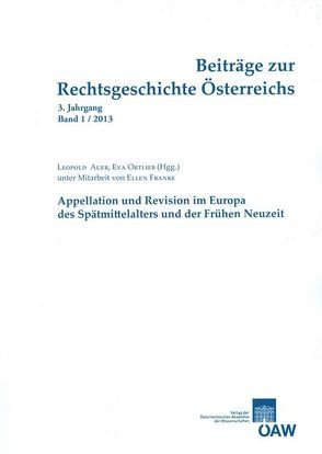 Beiträge zur Rechtsgeschichte Österreichs 3. Jahrgang Band 1/2013 von Auer,  Leopold, Franke,  Ellen, Olechowski,  Thomas, Ortlieb,  Eva