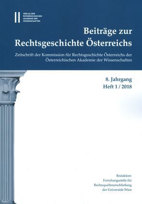 Beiträge zur Rechtsgeschichte Österreichs 8. Jahrgang Band 1./2018 von Olechowski,  Thomas