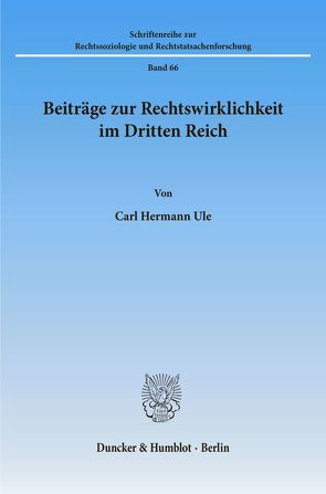 Beiträge zur Rechtswirklichkeit im Dritten Reich. von Ule,  Carl Hermann