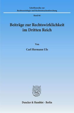Beiträge zur Rechtswirklichkeit im Dritten Reich. von Ule,  Carl Hermann