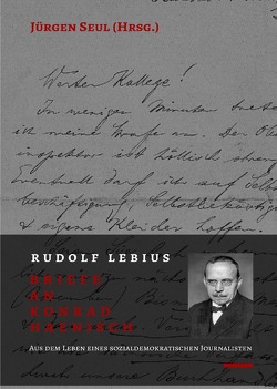 Beiträge zur Rudolf-Lebius-Forschung / Rudolf Lebius: Briefe an Konrad Haenisch von Seul,  Jürgen