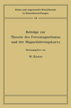 Beiträge zur Theorie des Ferromagnetismus und der Magnetisierungskurve von Bader,  F., Köster,  Werner