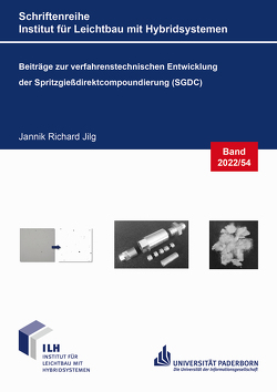 Beiträge zur verfahrenstechnischen Entwicklung der Spritzgießdirektcompoundierung (SGDC) von Jilg,  Jannik Richard