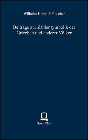 Beiträge zur Zahlensymbolik der Griechen und anderer Völker von Roscher,  Wilhelm Heinrich (Hrsg.)