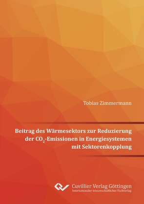 Beitrag des Wärmesektors zur Reduzierung der CO2-Emissionen in Energiesystemen mit Sektorenkopplung von Zimmermann,  Tobias