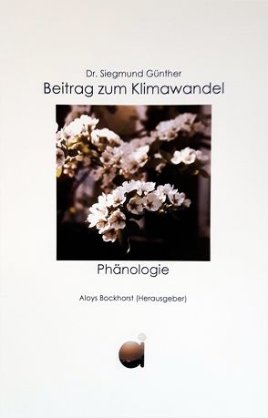 Beitrag zum Klimawandel – Phänologie von Bauer,  Ulrike, Bockhorst,  Aloys, Günther,  Dr. Siegmund