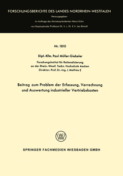 Beitrag zum Problem der Erfassung, Verrechnung und Auswertung industrieller Vertriebskosten von Müller-Giebeler,  Paul