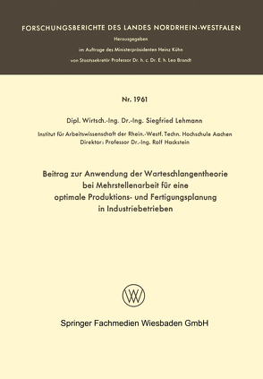 Beitrag zur Anwendung der Warteschlangentheorie bei Mehrstellenarbeit für eine optimale Produktions- und Fertigungsplanung in Industriebetrieben von Lehmann,  Siegfried