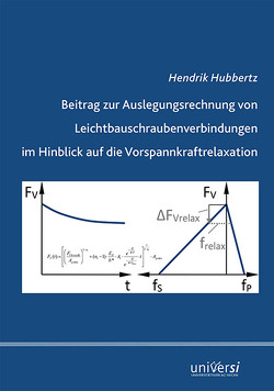 Beitrag zur Auslegungsrechnung von Leichtbauschraubenverbindungen im Hinblick auf die Vorspannkraftrelaxation von Hubbertz,  Hendrik