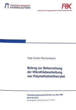 Beitrag zur Beherrschung der Mikrofräsbearbeitung von Polymethylmethacrylat von Reichenbach,  Ingo Gustav