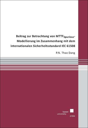 Beitrag zur Betrachtung von MTTFSpurious-Modellierung im Zusammenhang mit dem internationalen Sicherheitsstandard IEC 61508 von Dang,  P. N. Thao