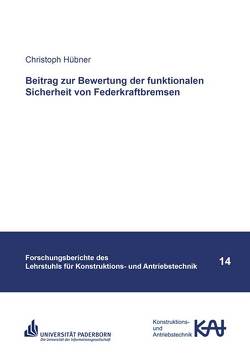 Beitrag zur Bewertung der funktionalen Sicherheit von Federkraftbremsen von Hübner,  Christoph