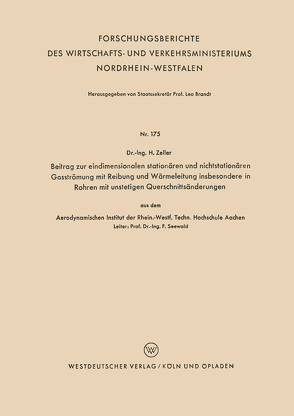 Beitrag zur eindimensionalen stationären und nichtstationären Gasströmung mit Reibung und Wärmeleitung insbesondere in Rohren mit unstetigen Querschnittsänderungen von Zeller,  Helmut