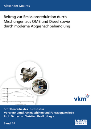 Beitrag zur Emissionsreduktion durch Mischungen aus OME und Diesel sowie durch moderne Abgasnachbehandlung von Mokros,  Alexander