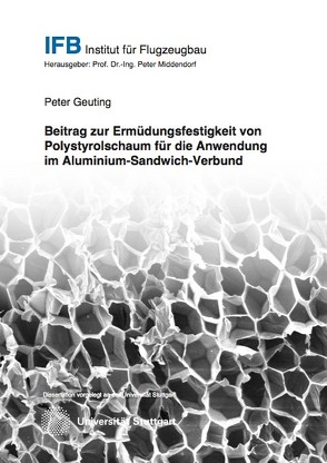 Beitrag zur Ermüdungsfestigkeit von Polystyrolschaum für die Anwendung im Aluminium-Sandwich-Verbund von Geuting,  Peter