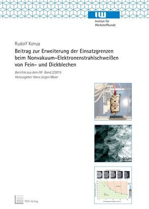 Beitrag zur Erweiterung der Einsatzgrenzen beim Nonvakuum-Elektronenstrahlschweißen von Fein- und Dickblechen von Konya,  Rudolf, Maier,  Hans Jürgen