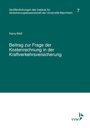 Beitrag zur Frage der Kostenrechnung in der Kraftverkehrsversicherung von Albrecht,  Peter, Lorenz,  Egon, Wolf,  Harry