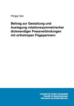 Beitrag zur Gestaltung und Auslegung rotationssymmetrischer dickwandiger Pressverbindungen mit orthotropen Fügepartnern von Fahr,  Philipp