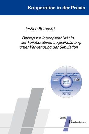 Beitrag zur Interoperabilität in der kollaborativen Logistikplanung unter Verwendung der Simulation von Bernhard,  Jochen