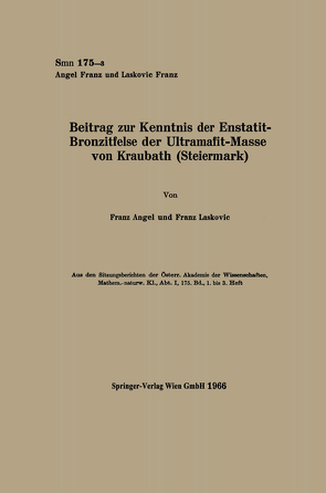 Beitrag zur Kenntnis der Enstatit-Bronzitfelse der Ultramafit-Masse von Kraubath (Steiermark) von Angel,  Franz, Laskovic,  Franz