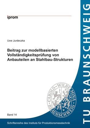 Beitrag zur modellbasierten Vollständigkeitsprüfung von Anbauteilen an Stahlbau-Strukturen von Jurdeczka,  Uwe